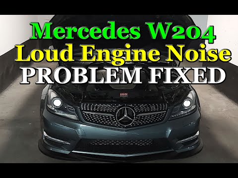 Mercedes Benz W204 Loud Engine Noise PROBLEM FIX FINALLY!!