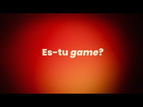 Es-tu game?