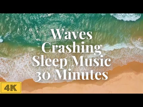 Waves Crashing Sleep Music 30 Minutes | Nature Videos 4K