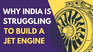 Why India is Struggling to Build a Jet Engine | The Truth Behind Kaveri Project