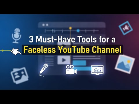3 Must-Have Tools for a Faceless YouTube Channel