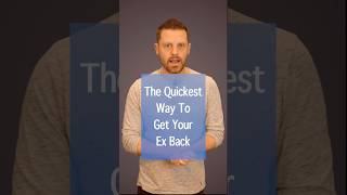 The QUICKEST Way To Get Your Ex Back