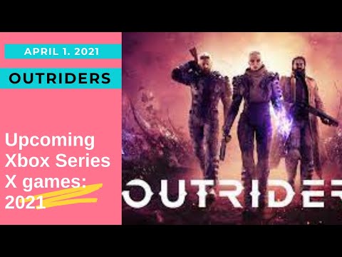 Microsoft Reveals Xbox Series X 2021 Announcements : Outriders - Now release April 1,