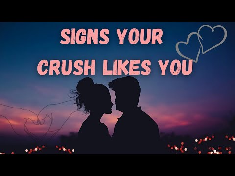 Signs your crush likes you