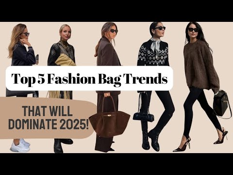 Fashion Bag Trends that will dominate 2025