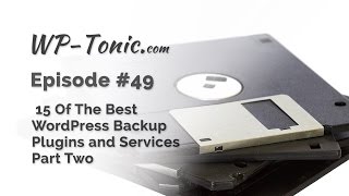 049  WP-Tonic: 15 Of The Best WordPress Backup Plugins and Services In 2015: Part Two