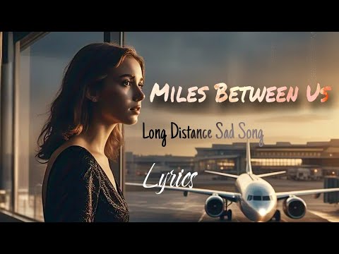 Miles Between Us (Official Lyric Video) | Emotional Long Distance Love Song