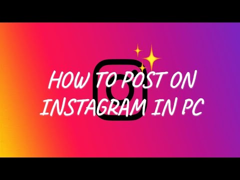 Easy and fast steps to post on Instagram using pc or laptop