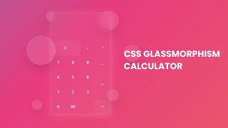 CSS Glassmorphism Calculator | Responsive Calculator HTML CSS