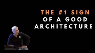 The #1 Sign of a good architecture - Uncle Bob