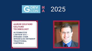 GDevCon N.A. 2025 - Alternative LabVIEW UI’s – Dynamic User Interfaces without... by Aaron Gelfand