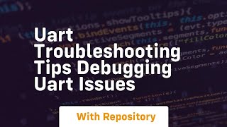 Uart troubleshooting tips debugging uart issues