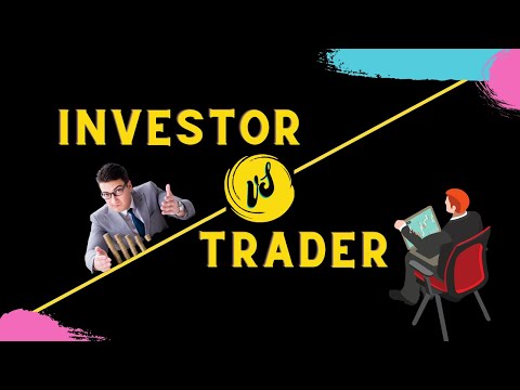 Investor Vs Trader, what are their Pro’s and Con’s