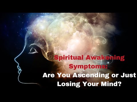 Spiritual Awakening Symptoms Are You Ascending or Losing Your Mind?