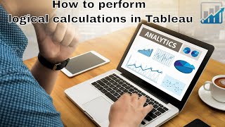 How to perform Logical Calculations in tableau | Tableau 10 Training | Analytics Leap