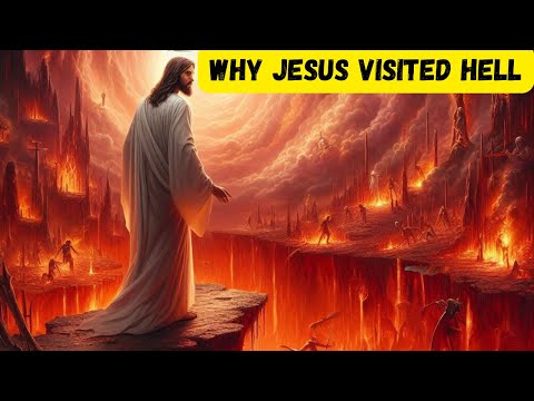 Why Jesus Had to Go To Hell or Hades After His Death