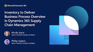 Inventory to Deliver Business Process Overview D365 SCM |Dynamics 365 FastTrack Tech Talk