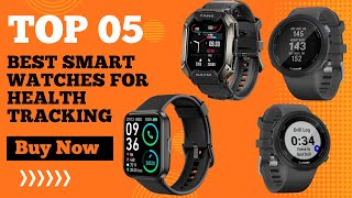 Best Smartwatches for Health Tracking in 2024 | Top 5 Best Smart Watch for Health