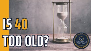 Are You Ever TOO OLD to Study Engineering? (No, but...)