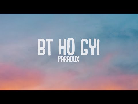 Paradox - BT ho gyi | Lyrics | Lyrical Resort Hindi