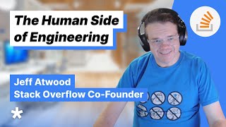 The Future of Engineering Is Human | Jeff Atwood (Co-founder of Stack Overflow)