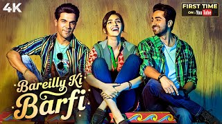 Bareilly Ki Barfi (2017) Full Hindi Movie (4K) Ayushmann Khurrana & Kriti Sanon | Rajkummar Rao