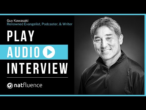 Guy Kawasaki (Renowned Evangelist, Podcaster, and Writer) - Natfluence Interview (Audio)