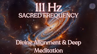 111 Hz Sacred Frequency | Deep Meditation & Divine Alignment to Elevate Spiritual Awareness