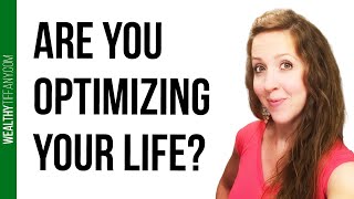 Life Optimization: Small Changes To Live a Better Life
