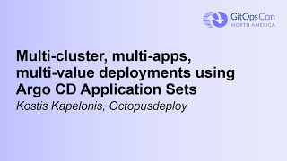 Multi-cluster, multi-apps, multi-value deployments using Argo CD Application Sets - Kostis Kapelonis
