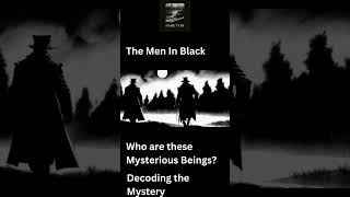 The Mysterious Men In Black - Decoding The Mystery #history #darkmysteries #creepy  #darkmystery