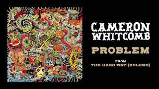 Cameron Whitcomb - Problem [Official Audio]