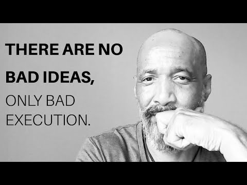 There are no bad idea's, only bad execution.