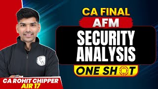 CA Final AFM: Security Analysis | One Shot | CA Final Revision | CA Rohit Chipper Sir (AIR 17)