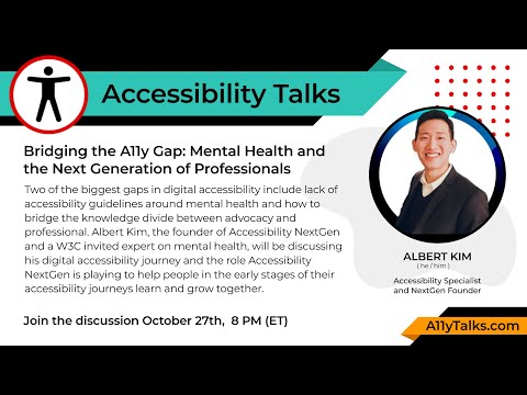 Bridging the A11y Gap: Mental Health & the Next Generation - Albert Kim (A11yTalks - Oct 2021)