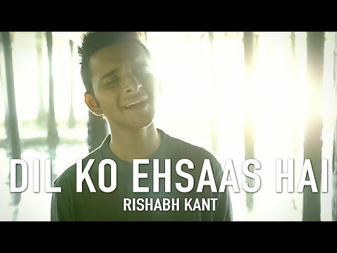 Dil Ko Ehsaas Hai | Film Soundtrack | Rishabh Kant | Official Music Video
