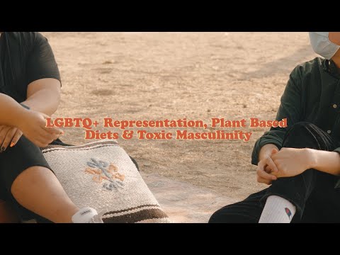 LGBTQ+ Representation, Plant Based Diets, + Toxic Masculinity