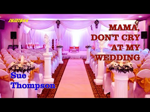 Mama, Don't Cry at My Wedding (1964) - Sue Thompson