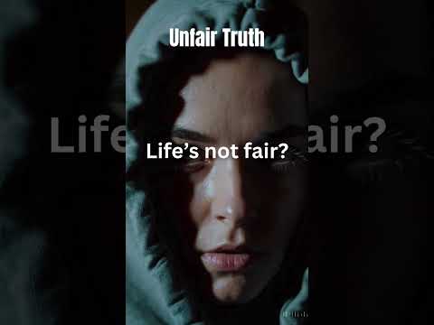 Life’s not fair? Work anyway.