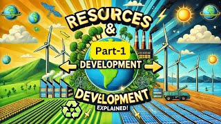 Class 10 Geography: Resources & Development Part 1 – Understanding Resource Types & Classifications