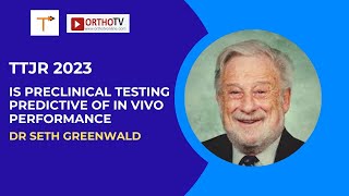 TTJR 2023 : Is preclinical testing predictive of in vivo performance - Dr Seth Greenwald