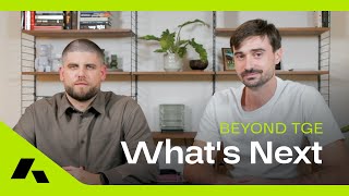 Beyond TGE - What's Next