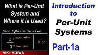 Introduction to Per Unit Systems in Power Systems Part 1a