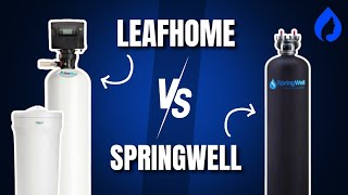 Leaf Home Water Solutions vs SpringWell: Which Is the Best Water Softener for Home?