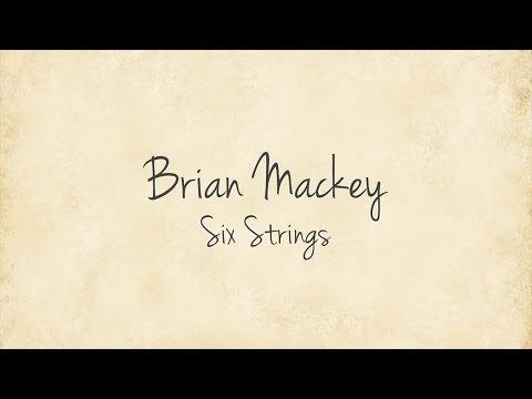 Brian Mackey - Six Strings - Official Lyric Video