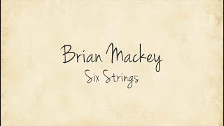 Brian Mackey - Six Strings - Official Lyric Video