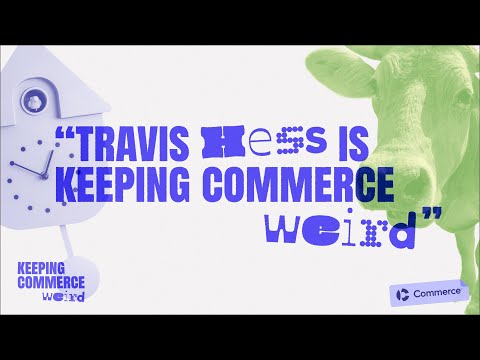 Travis Hess is Keeping Commerce Weird