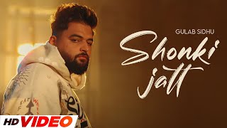 Shonki Jatt (HD Video) | Gulab Sidhu | New Punjabi Songs 2025