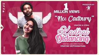 Kadhal Distancing - "Nee Cadbury" Video Song | Vinayak Vaidyanthan | Barath | Super Singer Aishwerya