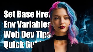 How to Set Base Href with Environment Variables in Web Development